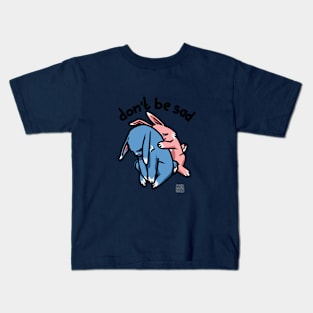 don't e sad Kids T-Shirt